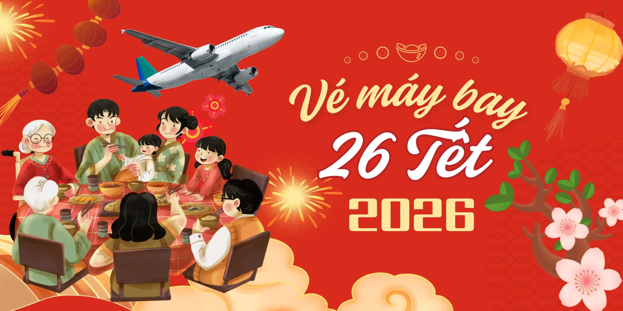 Vé máy bay ngày 26 Tết về quê đoàn viên bên mâm cơm gia đình
